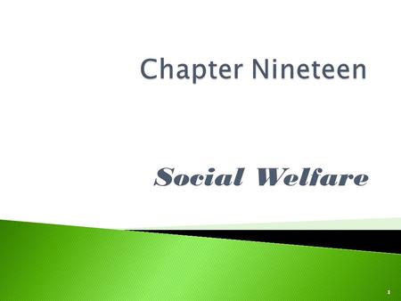 Social Welfare 1.  Two kinds of social welfare programs exist in the U.S.: ◦ Benefit most citizens, no means test-given without regard to income level.