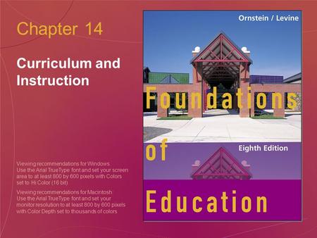 Chapter 14 Curriculum and Instruction Viewing recommendations for Windows: Use the Arial TrueType font and set your screen area to at least 800 by 600.