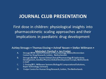 JOURNAL CLUB PRESENTATION First dose in children: physiological insights into pharmacokinetic scaling approaches and their implications in paediatric.
