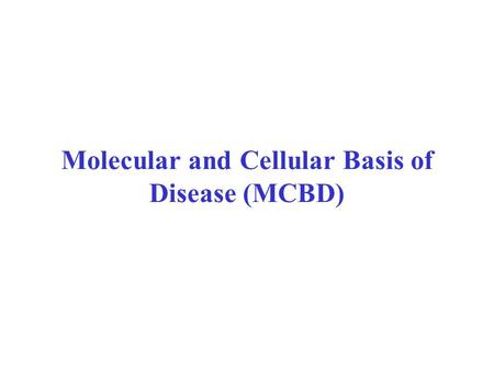 Molecular and Cellular Basis of Disease (MCBD). Cell Injury.