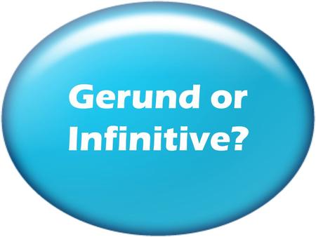 Gerund or Infinitive?. We select the –ing from.... To create a NOUN from a verb to express a general idea(Subject of the sentence in most cases): “Paying.