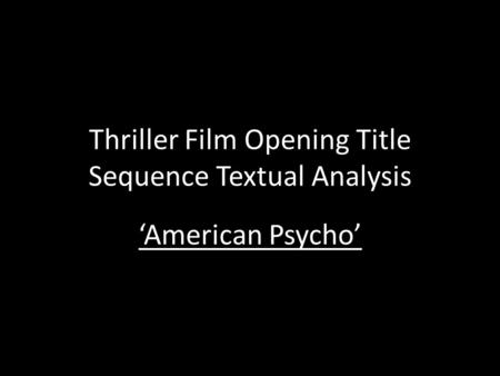 Thriller Film Opening Title Sequence Textual Analysis