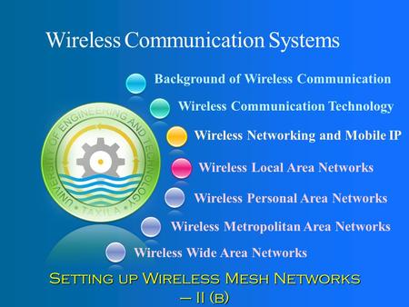 Background of Wireless Communication Wireless Communication Technology Wireless Networking and Mobile IP Wireless Local Area Networks Wireless Communication.