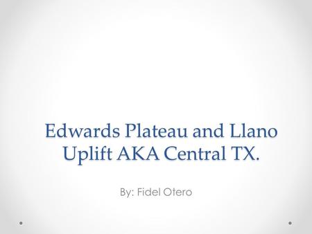Edwards Plateau and Llano Uplift AKA Central TX.