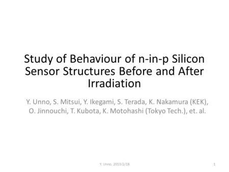 Study of Behaviour of n-in-p Silicon Sensor Structures Before and After Irradiation Y. Unno, S. Mitsui, Y. Ikegami, S. Terada, K. Nakamura (KEK), O. Jinnouchi,