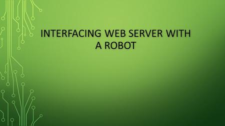 INTERFACING WEB SERVER WITH A ROBOT