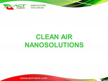 CLEAN AIR NANOSOLUTIONS. Actual situation Air pollution due to industry: PM10 – indicator for evaluation of acute impact on health PM2,5 – indicator for.