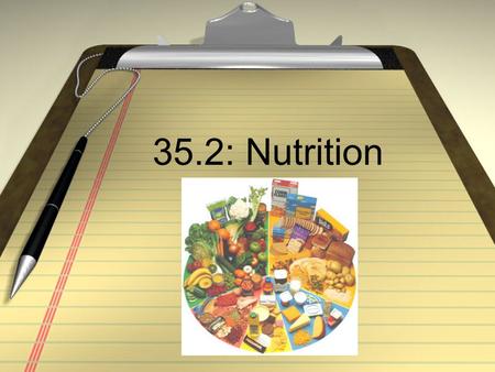 35.2: Nutrition What substances are essential for body function? Carbohydrates Fats Proteins Mineral Vitamins water.