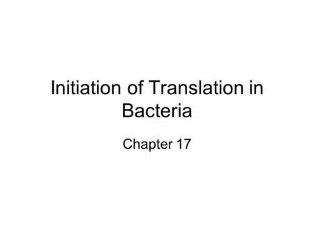 Initiation of Translation in Bacteria
