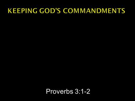 Proverbs 3:1-2.  My son, do not forget my teaching, but keep my commands in your heart, for they will prolong your life many years and bring you prosperity.