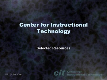 Center for Instructional Technology Selected Resources.