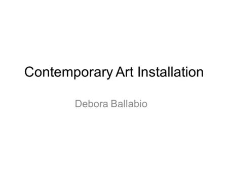 Contemporary Art Installation Debora Ballabio. Installation art describes an artistic genre of three-dimensional works that are often site-specific and.