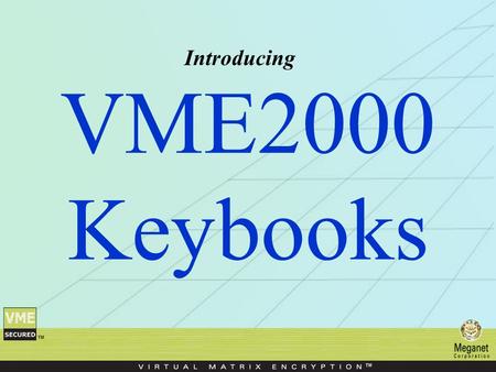 VME2000 Keybooks Introducing. If your customer needs to create and store many different keys (also known as passwords), they’ll LOVE Keybooks.