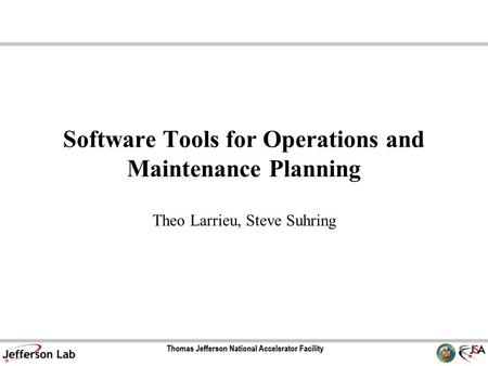 Software Tools for Operations and Maintenance Planning Theo Larrieu, Steve Suhring.