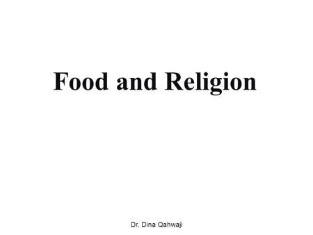 Food and Religion Dr. Dina Qahwaji. Hinduism Dr. Dina Qahwaji.