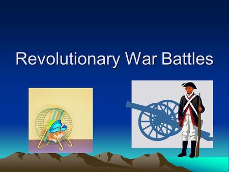 Revolutionary War Battles. Lexington/Concord “Shot heard around the world” When: April 18-19 1775 Where: Massachusetts People: Thomas Gage (British) –William.