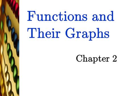 Functions and Their Graphs Chapter 2 TexPoint fonts used in EMF. Read the TexPoint manual before you delete this box.: AA A A AAA A.