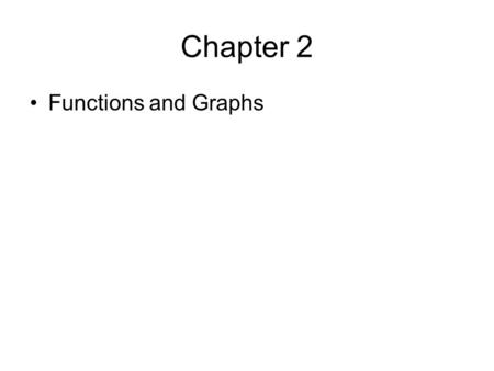 Chapter 2 Functions and Graphs. 2.1 Basics of Functions & Their Graphs.