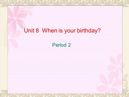 Unit 8 When is your birthday? Period 2. 31st 7 月 星期六 10 月 星期一 23rd 3 月 星期五 19th Oct. 23rdJuly 31stMar. 19th What’s the date? It’s …