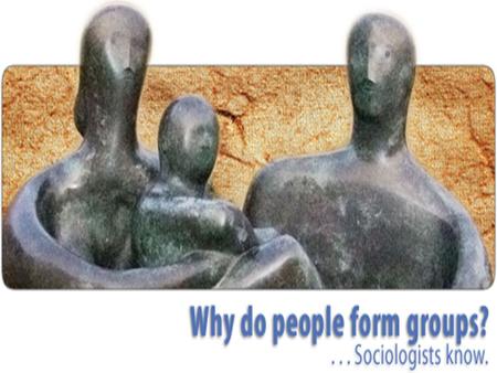 12 th Grade Sociology. I.) What exactly is a Group? Group: a collection of individuals who have regular contact and frequent interaction, mutual influence,