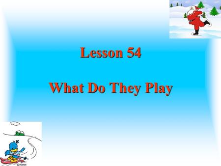 Lesson 54 What Do They Play. This is _______________. This is ______________. Children’s Day Teachers’ Day National Day.