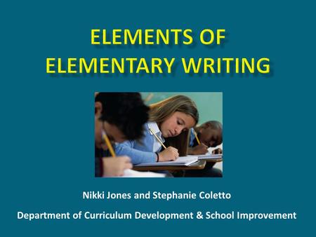 Nikki Jones and Stephanie Coletto Department of Curriculum Development & School Improvement.
