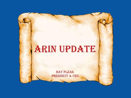 ARIN Update Ray Plzak President & CEO. Kitakyushu September 2002APNIC 14 Overview Membership Organization News Emerging RIR Activities ARIN IX ARIN X.