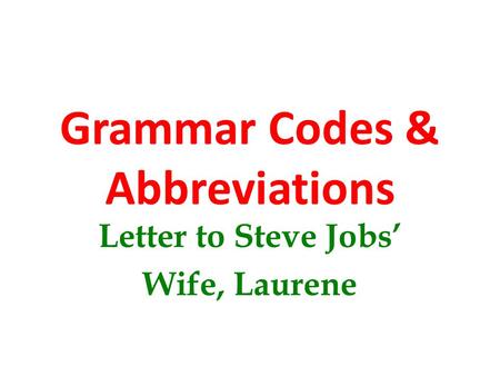 Grammar Codes & Abbreviations Letter to Steve Jobs’ Wife, Laurene.