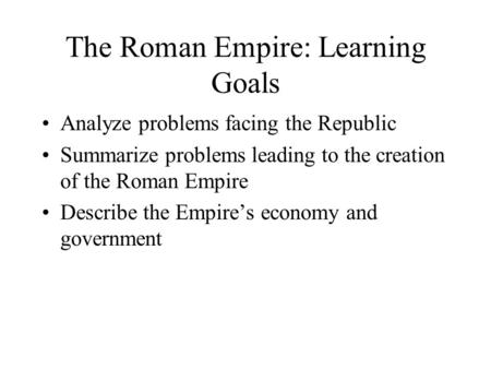 The Roman Empire: Learning Goals