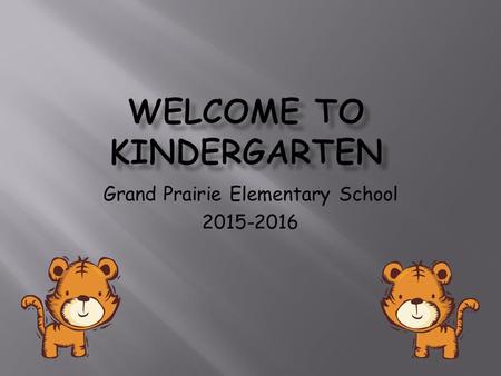 Grand Prairie Elementary School 2015-2016  Grand Prairie 815.469.3366 to report an absence.  Please send a note upon return to school.  If your child.