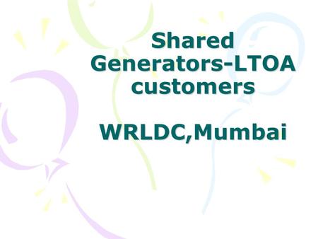 Shared Generators-LTOA customers WRLDC,Mumbai. NSPCL---NTPC&SAIL JOINT VENTURE,BHILAI.