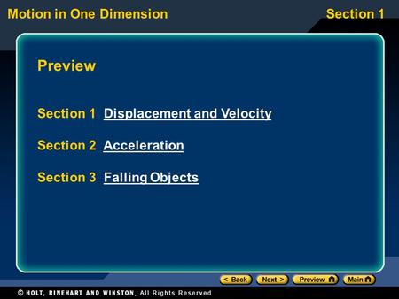 Motion in One DimensionSection 1 Preview Section 1 Displacement and VelocityDisplacement and Velocity Section 2 AccelerationAcceleration Section 3 Falling.