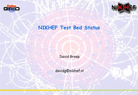 NIKHEF Test Bed Status David Groep