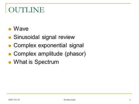 OUTLINE Wave Sinusoidal signal review Complex exponential signal