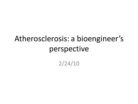 Atherosclerosis: a bioengineer’s perspective