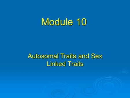 Autosomal Traits and Sex Linked Traits