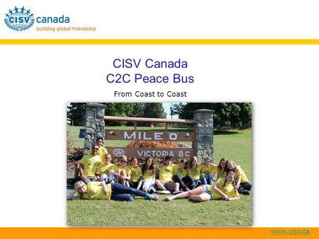 Www.cisv.ca CISV Canada C2C Peace Bus From Coast to Coast.