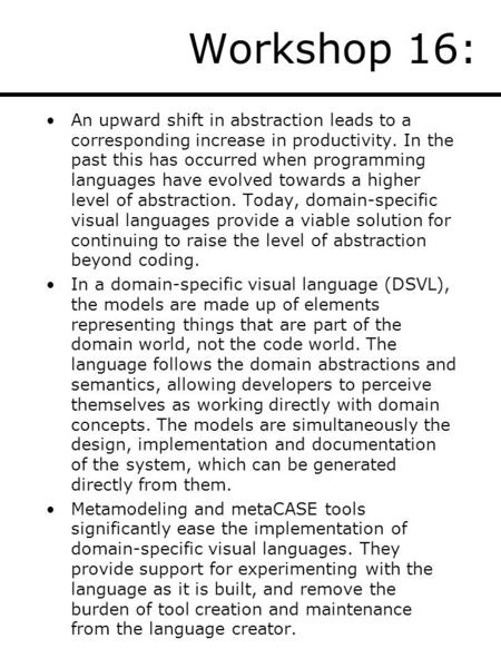 Workshop 16: An upward shift in abstraction leads to a corresponding increase in productivity. In the past this has occurred when programming languages.