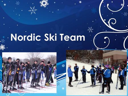 Nordic Ski Team. Coaches Becky Boyle 651-702-8653 Tim Goetzke 651-283-4009 Captains Michelle, Shaelyn, Allison Garrett, Colin Where do you find updated.