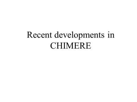 Recent developments in CHIMERE. Accuracy and Realism for research and operational applications Accuracy Realism/Complexity Time.