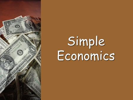 Simple Economics. Do you like to earn money, save money or spend money? If you said that you like spending money, then you are contributing to our country’s.