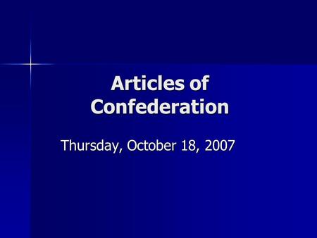 Articles of Confederation Thursday, October 18, 2007.