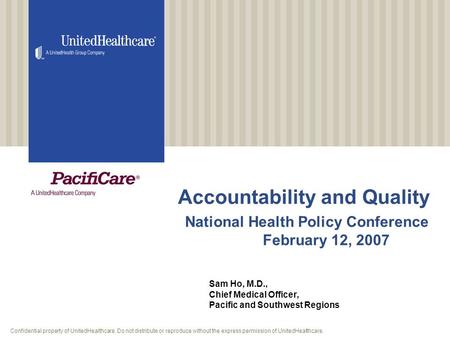 Confidential property of UnitedHealthcare. Do not distribute or reproduce without the express permission of UnitedHealthcare. Accountability and Quality.