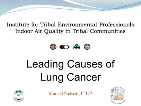 1 Mansel Nelson, ITEP Leading Causes of Lung Cancer.