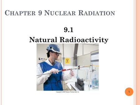 C HAPTER 9 N UCLEAR R ADIATION 9.1 Natural Radioactivity 1.