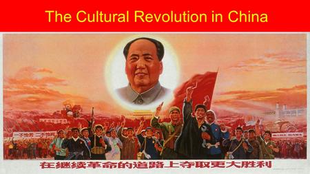 The Cultural Revolution in China. Mao Tse Tung Chairman of the Communist Party of China, which took control in 1949. His goal was to modernize China from.