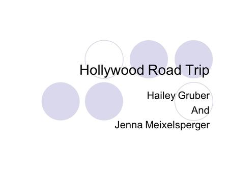 Hollywood Road Trip Hailey Gruber And Jenna Meixelsperger.