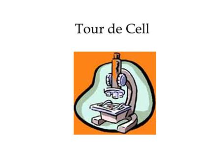Tour de Cell. Goals of this lesson: 1. To understand the difference between plant cells and animal cells.1. To understand the difference between plant.