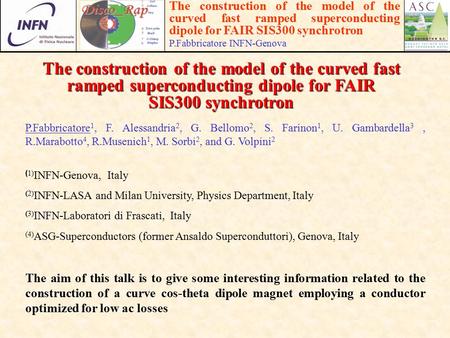The construction of the model of the curved fast ramped superconducting dipole for FAIR SIS300 synchrotron P.Fabbricatore INFN-Genova The construction.