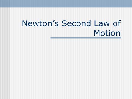 Newton’s Second Law of Motion. And it states … The acceleration of an object will be in the same direction and directly proportional to the net force.